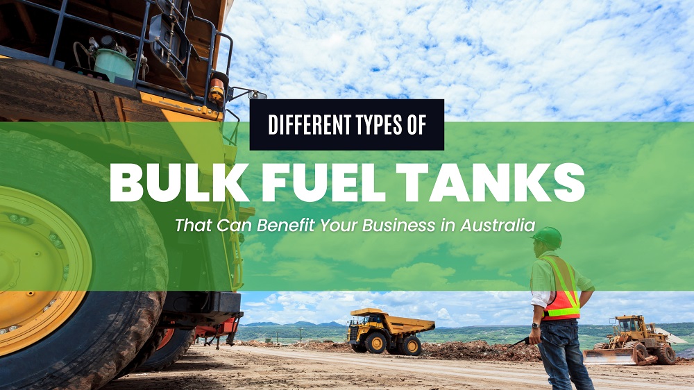 WA Refuelling Different Types of Bulk Fuel Tanks That Can Benefit Your Business in Australia
