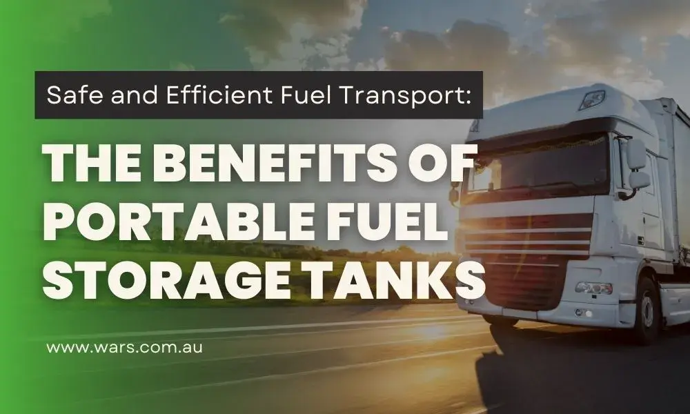 Safe and Efficient Fuel Transport- The Benefits of Portable Fuel Storage Tanks