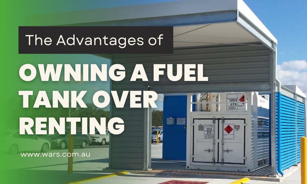 The Advantages of Owning a Fuel Tank Over Renting