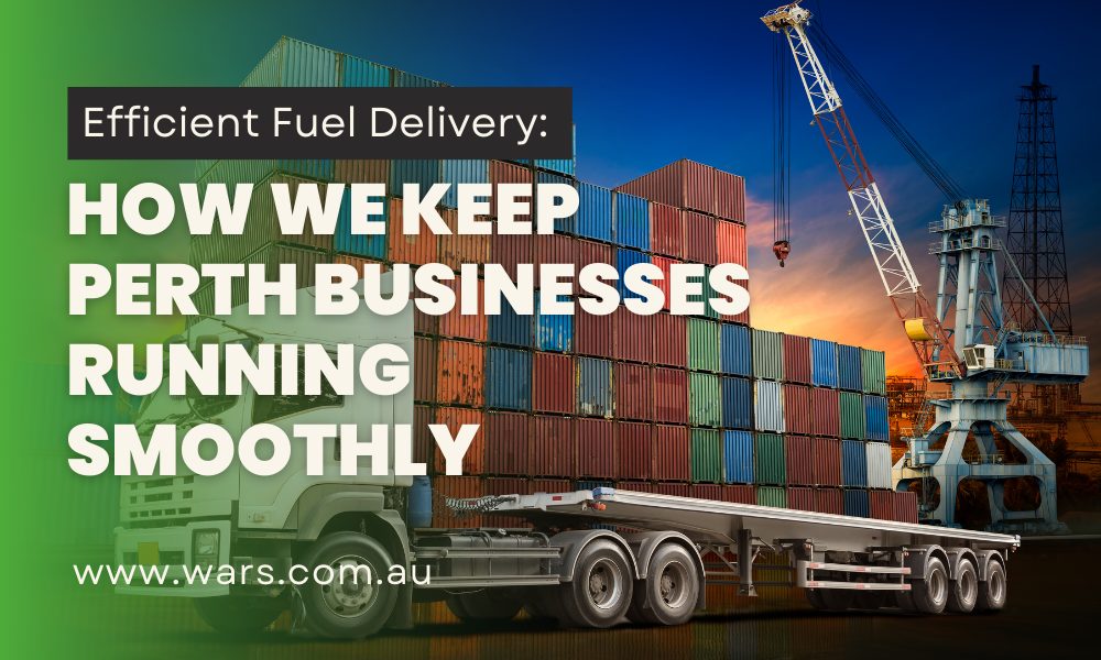 Efficient Fuel Delivery- How We Keep Perth Businesses Running Smoothly