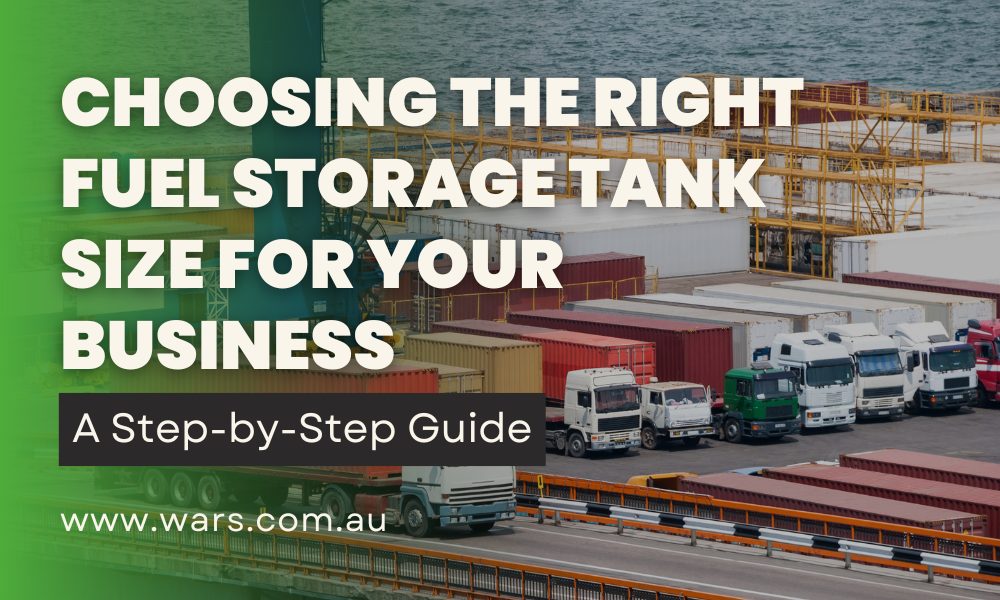 Choosing the right fuel storage tank size for your business a step by step guide